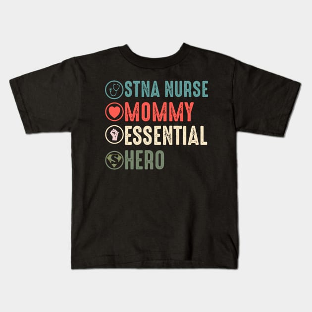 STNA nurse mommy essential hero stna nurse gift Kids T-Shirt by DODG99